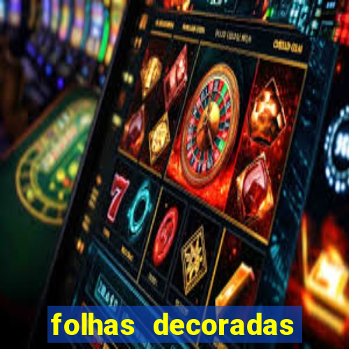 folhas decoradas para imprimir